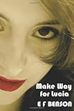 Make Way for Lucia - The Complete Mapp & Lucia - Queen Lucia, Miss Mapp including 'The Male Impersonator', Lucia in London, Mapp and Lucia, Lucia's ... as The Worshipful Lucia), & Trouble for Lucia