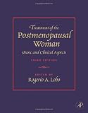 Treatment of the Postmenopausal Woman: Basic and Clinical Aspects, 3rd Edition