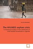 41qzbUgAiSL. SL160  The HIV/AIDS orphan crisis: A situational analysis of the livelihoods of child headed households in Uganda