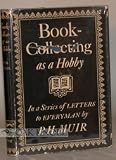 BOOK COLLECTING As a Hobby. In a Series of Letters to Everyman.