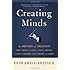 Creating Minds: An Anatomy of Creativity Seen Through the Lives of Freud, Einstein, Picasso, Stravinsky, Eliot, Graham, and Ghandi