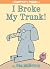 I Broke My Trunk! (An Elephant and Piggie Book)