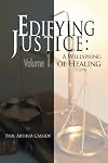 Edifying Justice: A Wellspring of Healing (Volume 1)