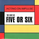 Acting on Impulse: the Best of Five Or Six