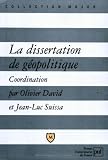 La dissertation de géopolitique : Lexique, méthode, sujets