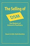 The Selling of DSM: The Rhetoric of Science in Psychiatry (Social Problems and Social Issues)