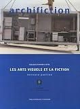 Revue Publications de la Sorbonne  / Archifiction : Quelques rapports entre les arts visuels et la fiction