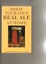 Brew Your Own Real Ale at Home (CAMRA Guides)