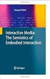 Interactive Media: The Semiotics of Embodied Interaction