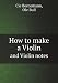 How to make a violin. And Violin notes by Ole Bull bei Bücher zum Namen: 41r%2B2ZeQ8uL._SL75_