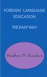 Foreign Language Education the Easy Way (0965280837) by Krashen, Stephen D.