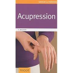 Acupression : Une th�rapeutique douce, rapide et efficace