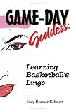 Game-Day Goddess: Learning Basketball's Lingo Game-Day Goddess: Learning Basketball's Lingo