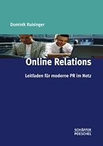 Online Relations: Leitfaden f&uuml;r moderne PR im Netz
