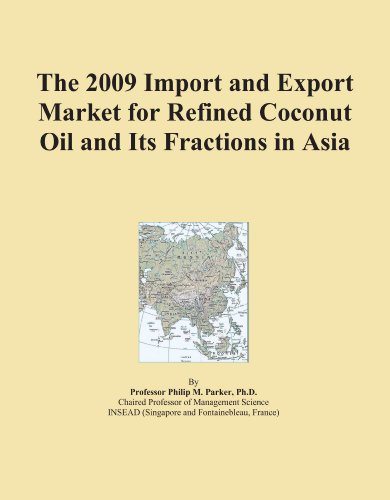 The 2009 Import and Export Market for Refined Coconut Oil and Its Fractions in Asia