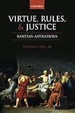 Virtue, rules, and justice : Kantian aspirations