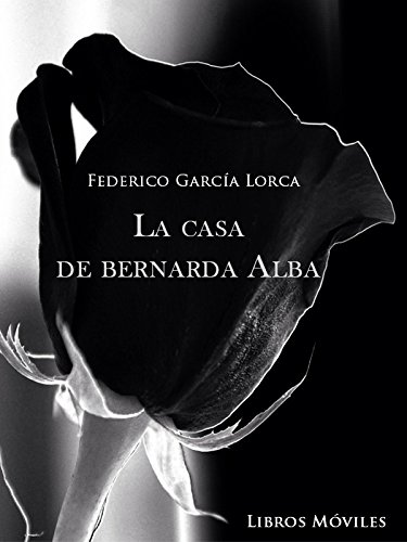 La casa de Bernarda Alba (Spanish Edition)