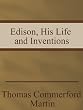 Edison, His Life and Inventions