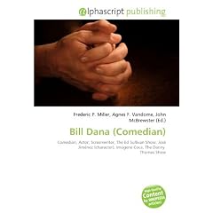 Bill Dana (Comedian): Comedian, Actor, Screenwriter, The Ed Sullivan Show, Jos� Jim�nez (character), Imogene Coca, The Danny  Thomas Show