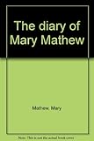 The diary of Mary Mathew