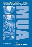 Manipulation Under Anesthesia: Concepts in Theory and Application