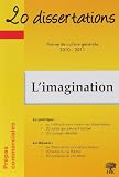 20 dissertations avec analyses et commentaires sur le thème L'imagination : Prépas commerciales