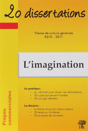 20 dissertations avec analyses et commentaires sur le thème L'imagination : Prépas commerciales