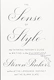 The Sense of Style: The Thinking Person's Guide to Writing in the 21st Century