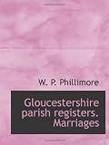 Gloucestershire parish registers. Marriages