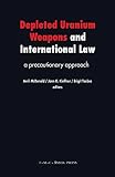 Depleted uranium weapons and international law : a precautionary approach