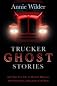 Trucker Ghost Stories: And Other True Tales of Haunted Highways, Weird Encounters, and Legends of the Road