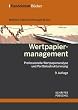 Wertpapiermanagement: Professionelle Wertpapieranalyse und Portfoliostrukturierung