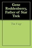 Gene Roddenberry, Father of Star Trek