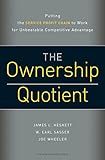 The ownership quotient : putting the service profit chain to work for unbeatable competitive advantage