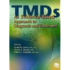 Temporomandibular Disorders: An Evidence-Based Approach to Diagnosis and Treatment by Daniel M. Laskin