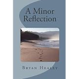 A Minor Reflection ~ Bryan Healey