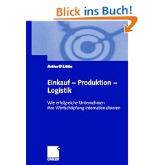 Einkauf - Produktion - Logistik: Wie erfolgreiche Unternehmen ihre Wertsch�pfung internationalisieren