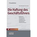 Handelsblatt Mittelstands-Bibliothek. Gesamtwerk in 12 B�nden: Die Haftung des Gesch�ftsf�hrers