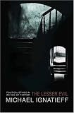 The Lesser Evil: Political Ethics in an Age of Terror