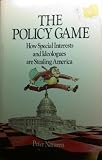 The policy game : how special interests and ideologues are stealing America