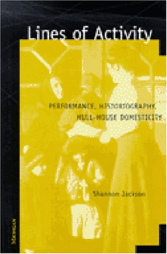Lines of Activity: Performance, Historiography, Hull-House Domesticity