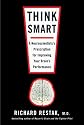 Think Smart: A Neuroscientist's Prescription for Improving Your Brain's Performance
