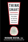 Think Smart: A Neuroscientist's Prescription for Improving Your Brain's Performance
