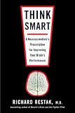 Think Smart: A Neuroscientist's Prescription for Improving Your Brain's Performance