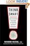 Think Smart: A Neuroscientist's Prescription for Improving Your Brain's Performance