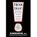 Think Smart: A Neuroscientist's Prescription for Improving Your Brain's Performance