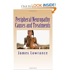 Peripheral Neuropathy Causes and Treatments: Conditions of Nerve Pain and Dysfunction by James M. Lowrance