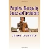 Peripheral Neuropathy Causes and Treatments: Conditions of Nerve Pain and Dysfunction