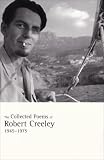 The Collected Poems of Robert Creeley, 1945-1975 [Paperback] [2006] 1 Ed. Robert Creeley