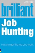 Brilliant Job Hunting: How to Get the Job You Want